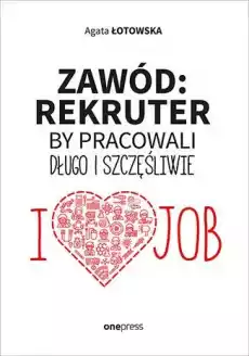 Zawód rekruter by pracowali długo i szczęśliwie Książki Nauki społeczne Psychologiczne