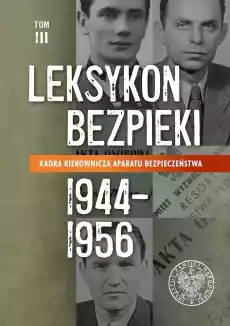 Kadra kierownicza aparatu bezpieczeństwa 19441956 Leksykon bezpieki Tom 3 Książki Historia