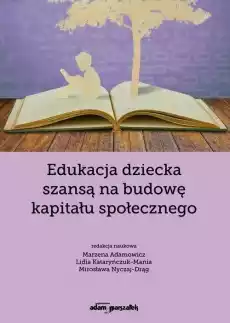 Edukacja dziecka szansą na budowę kapitału Książki Nauki humanistyczne