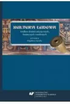 Kultura ludowa źródłem działań artystycznych badawczych i naukowych Książki Ebooki