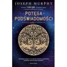 Potęga podświadomości ekskluzywna edycja Książki Nauki humanistyczne