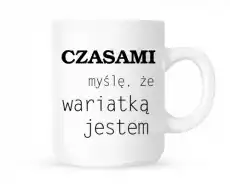 kubek czasami myślę że wariatką jestem Dom i ogród Wyposażenie kuchni Naczynia kuchenne Kubki