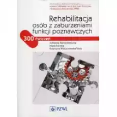 Rehabilitacja osób z zaburzeniami funkcji poznawczych 300 ćwiczeń Książki Podręczniki i lektury