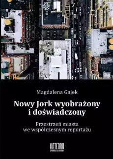 Nowy Jork wyobrażony i doświadczony Książki Literatura faktu