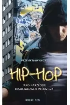 Hiphop jako narzędzie resocjalizacji młodzieży Książki Audiobooki