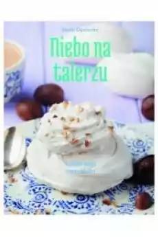 Niebo na talerzu Kuchnia mojej mamy i babci Książki Zdrowie medycyna