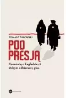 Pod presją Co mówią o Zagładzie ci którym odbieramy głos Książki Literatura faktu