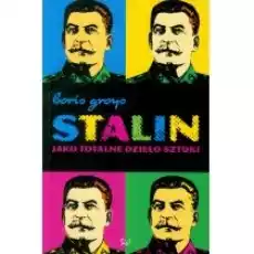 Stalin jako totalne dzieło sztuki Boris Groys Książki Kultura i sztuka