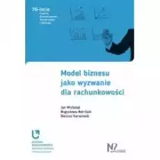 Model biznesu jako wyzwanie dla rachunkowości Książki Biznes i Ekonomia