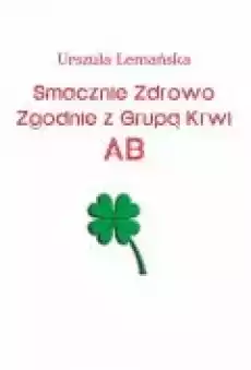 Smacznie Zdrowo Zgodnie z Grupą Krwi AB Książki Ebooki