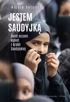 Jestem Saudyjką Świat oczami kobiet z Arabii Saudyjskiej Książki Literatura faktu