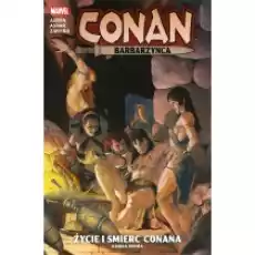 Życie i śmierć Conana Conan Barbarzyńca Tom 2 Książki Komiksy