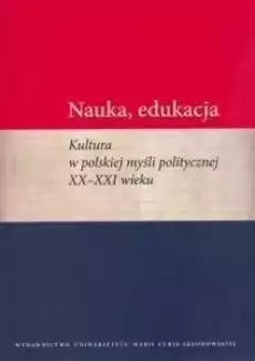 Nauka edukacja Kultura w polskiej myśli Książki Polityka