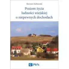 Poziom życia ludności wiejskiej o niepewnych dochodach Książki Biznes i Ekonomia