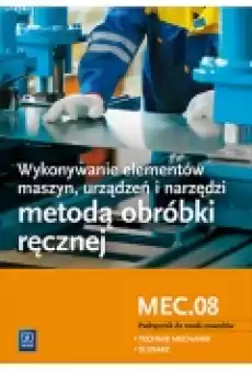 Wykonywanie elementów maszyn Kwalifikacja MEC08 Książki Podręczniki i lektury