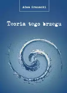 Teoria tego brzegu Książki PoezjaDramat