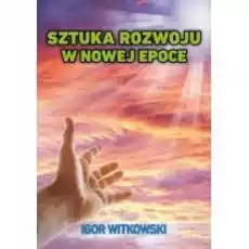 Sztuka rozwoju w nowej epoce Książki Nauki humanistyczne