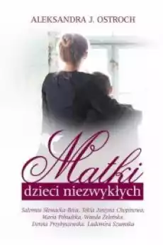 Matki dzieci niezwykłych Książki Biograficzne