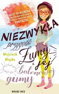 Niezwykła przygoda żumy i jej balonowej gumy Książki Dla młodzieży