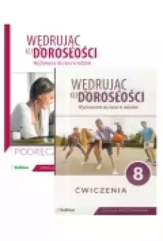 Wędrując ku dorosłości Wychowanie do życia w rodzinie Podręcznik i ćwiczenia dla klasy 8 szkoły podstawowej Książki Podręczniki i lektury