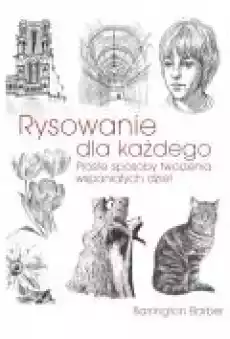 Rysowanie dla każdego Proste sposoby tworzenia wspaniałych dzieł Książki Poradniki