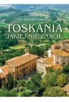 Toskania jakiej nie znacie Książki Literatura podróżnicza