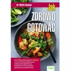 Jak zdrowo gotować Książki Kulinaria przepisy kulinarne