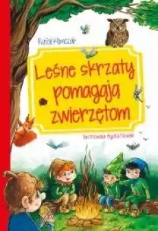 Leśne skrzaty pomagają zwierzętom Książki Dla dzieci