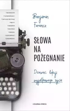 Słowa na pożegnanie Dziewięć lekcji wyjątkowego życia Książki Literatura faktu