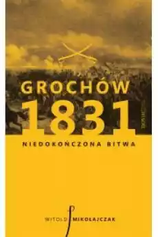 Grochów 1831 Niedokończona bitwa Książki Audiobooki