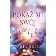 Pokaż mi swój świat Książki Literatura obyczajowa