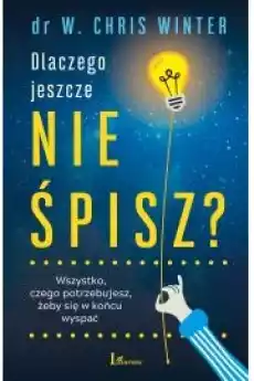 Dlaczego jeszcze nie śpisz Wszystko czego potrzebujesz żeby się w końcu wyspać Książki Nauki społeczne Psychologiczne