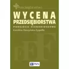 Wycena przedsiębiorstwa Podejście scenariuszowe Książki Podręczniki i lektury