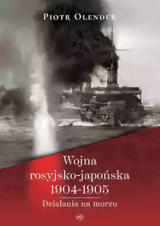 Wojna rosyjskojapońska 19041905 Działania na morzu Książki Militaria