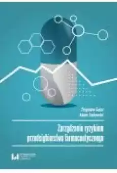 Zarządzanie ryzykiem przedsiębiorstwa farmaceutycznego Książki Biznes i Ekonomia