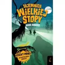 Tajemnica Wielkiej Stopy Sticky Pines Miasteczko grozy Książki Dla dzieci