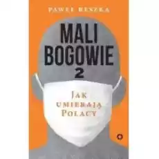 Mali bogowie 2 Jak umierają Polacy Książki Literatura faktu