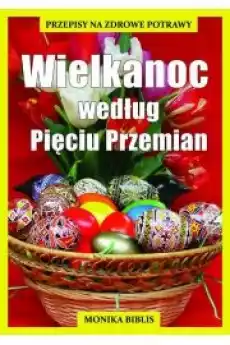 Wielkanoc według Pięciu Przemian Książki Zdrowie medycyna