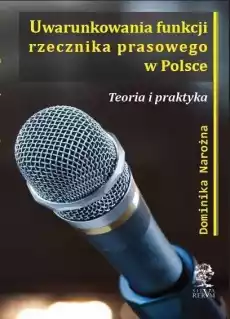 Uwarunkowania funkcji rzecznika prasowego w Polsce Książki Nauki humanistyczne