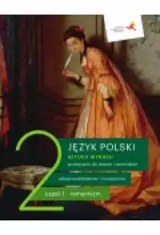 Sztuka wyrazu 2 Część 1 Romantyzm Język polski Zakres podstawowy i rozszerzony Podręcznik dla liceum i technikum Książki Podręczniki i lektury