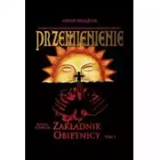 Przemienienie Tom 1 Zakładnik obietnicy Książki Literatura piękna