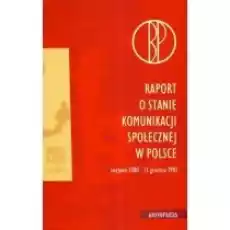 Raport o stanie komunikacji społecznej w Polsce sierpień 198013 grudnia 1981 Książki Historia