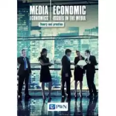 Media Economics Economic Issues in the Media Theory AND practice Książki Podręczniki i lektury