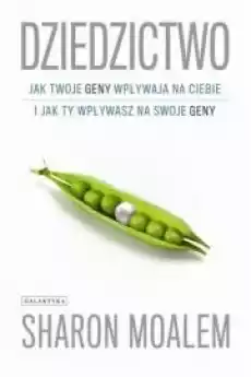 Dziedzictwo Jak twoje geny wpływają na Ciebie i jak Ty wpływasz na swoje geny Książki Nauka