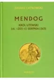 Mendog Król litewski ok 120312 sierpnia 1263 Książki Historia