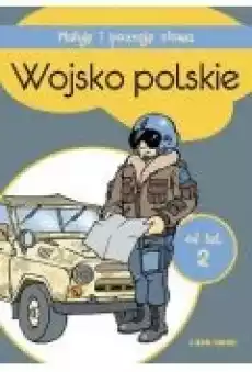 Maluję i poznaję słowa Wojsko polskie Książki Dla dzieci