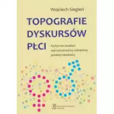 Topografie dyskursów płci Książki Nauki humanistyczne