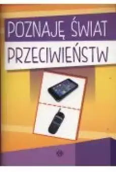 Poznaję świat przeciwieństw Książki Nauki humanistyczne