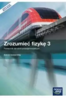 Zrozumieć fizykę 3 Podręcznik z dostępem do etestów dla szkół ponadgimnazjalnych Zakres rozszerzony Książki Podręczniki i lektury