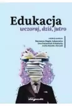 Edukacja wczoraj dziś jutro Książki Nauki humanistyczne